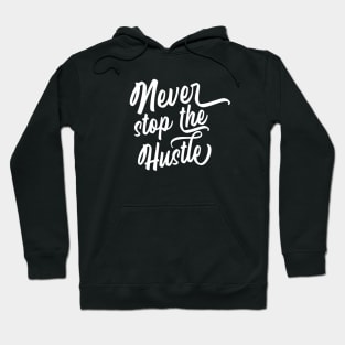 Never stop the hustle Hoodie